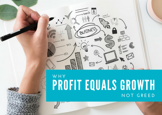 Why Profit Equals Growth Not Greed