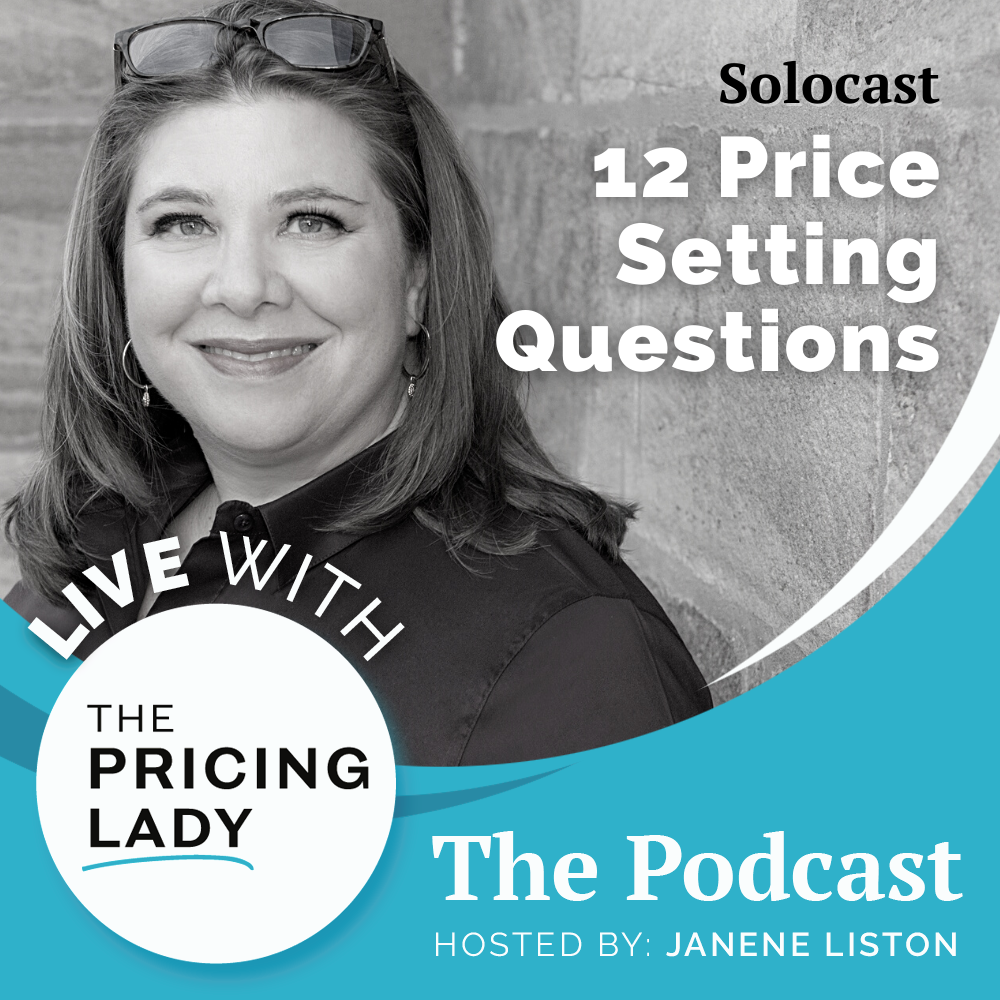 12 Questions to Ask Yourself When Price Setting, on Live with The Pricing Lady